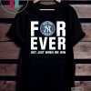 Yankees For Ever Not just when we win shirt