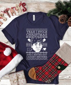 Yeah I stole Christmas and I never got caught neither T-Shirt