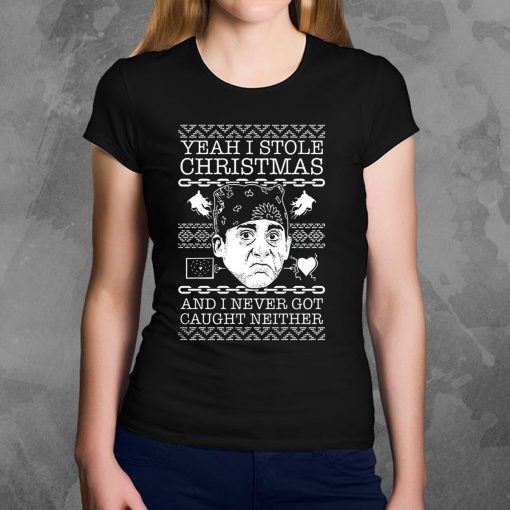 Yeah I stole Christmas and I never got caught neither T-Shirt