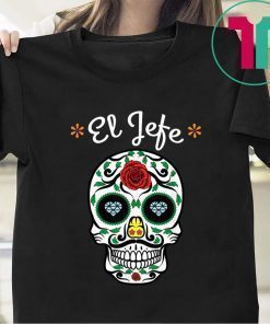 Yo Soy El Jefe Dia De Los Muertos Day of the dead Shirt