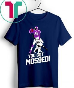 You Got Mossed Shirt for Mens Womens Kids