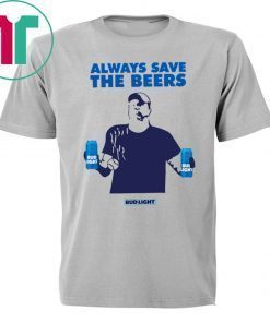 jeff adams Always Save The Beers Shirt