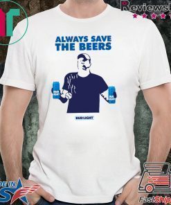 jeff adams Always Save The Beers Shirt