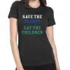save the planet eat the babies Classic T Shirt
