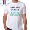 save the planet eat the babies shirt