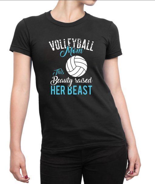 volleyball mom beauty beast volleyball gifts T-Shirt