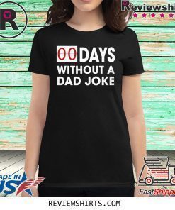 00 Days Without a Dad Joke Shirt