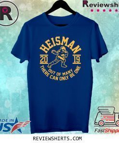 Heisman Out Of Many There Can Only Be One 2019 T-Shirt