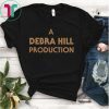 A DEBRA HILL PRODUCTION SHIRT