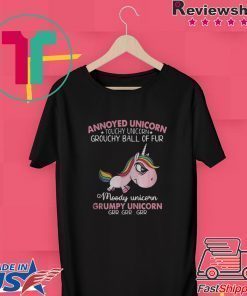 ANNOYED UNICORN TOUCH UNICORN GROUCHY BALL OF FUR MOODY UNICORN GRUMPY UNICORN SHIRT