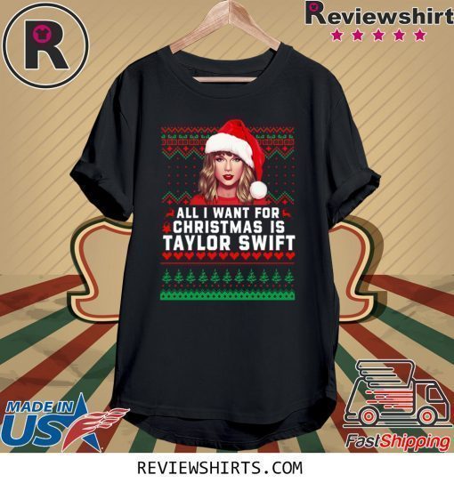 All I Want for Christmas Is Taylor Swift Shirt