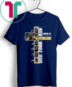 All I need today is a little bit of Steelers whole lot of Jesus Signatures Shirt