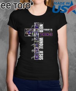 All I need today is a little bit of Vikings a whole lot of Jesus Shirt