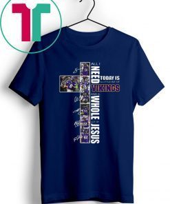 All I need today is a little bit of Vikings a whole lot of Jesus Shirt