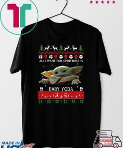 All I want for Christmas is Baby Yoda ugly Shirt Merry Christmas 2020