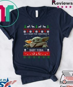 All I want for Christmas is Baby Yoda ugly Shirt Merry Christmas 2020