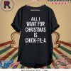 All I want for Christmas is Chick Fil A Tee Shirt