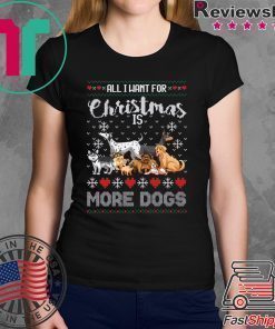 All I want for Christmas is More Dogs T-Shirt