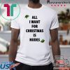 All I want for Christmas is nudes Shirt