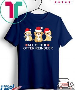 All of the otter Reindeer Christmas shirt