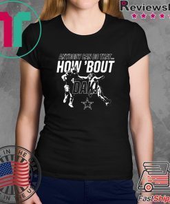 Anybody can do that how ’bout dak Dallas Cowboys shirt