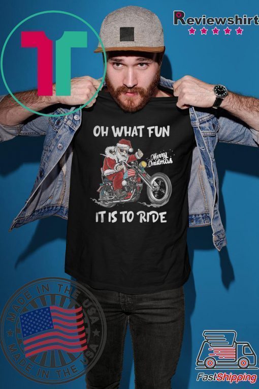 BIKER SANTA MOTORCYCLE MERRY CHRISTMAS OH WHAT FUN IT IS TO RIDE SHIRT