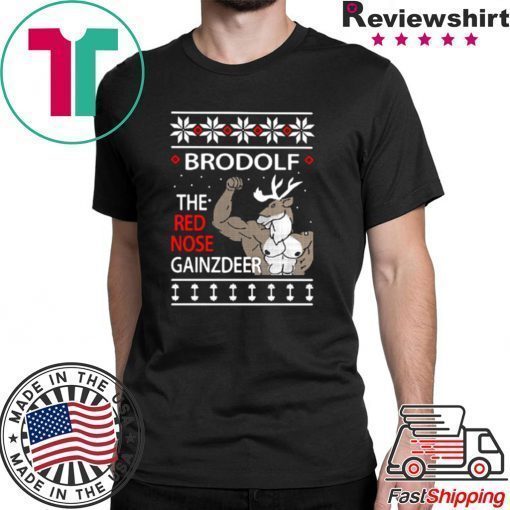 BRODOLF THE REDNOSED GAINZ DEER UGLY CHRISTMAS SHIRT