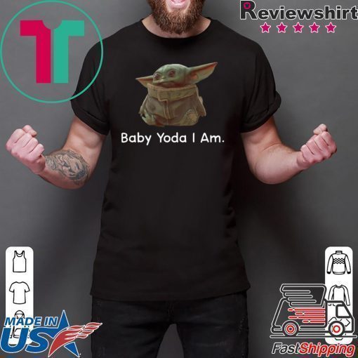 Baby Yoda I Am T-Shirts