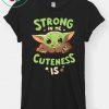 Baby Yoda Strong In Me Shirt