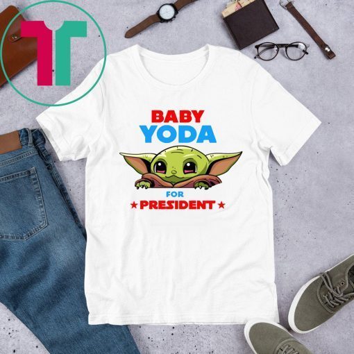 Baby Yoda for President Shirt