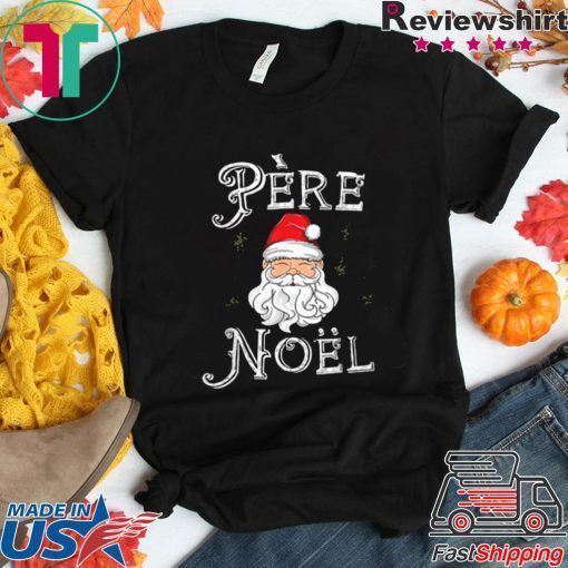 Beautiful Pere Noel Santa Claus French France Christmas Xmas Retro shirt