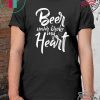 Beer Never Broke My Heart Tee Shirt