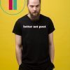 Better not pout Tee Shirt