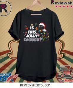 Black Cat Is This Jolly Enough Christmas Funny Shirt