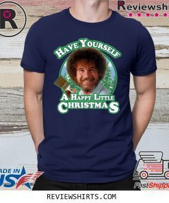Bob Ross Have Yourself a Happy Little Christmas 2020 Shirt