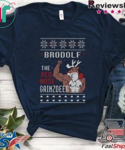 Brodolf the rednose gainzdeer ugly christmas shirt
