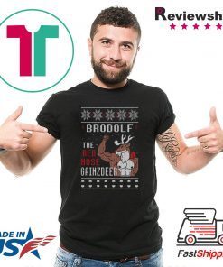 Brodolf the rednose gainzdeer ugly christmas shirt