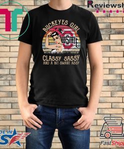 Buckeyes girl classy sassy and a bit smart assy shirt