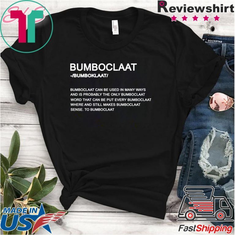 Bumboclaat Definition Bumboclaat Can Be Used In Many Ways Shirt