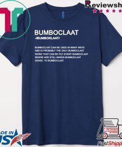 Bumboclaat Definition Bumboclaat Can Be Used In Many Ways Shirt