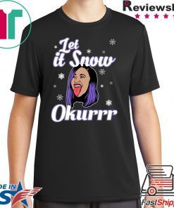 Cardi B Let It Snow Okurrr Christmas T-Shirt