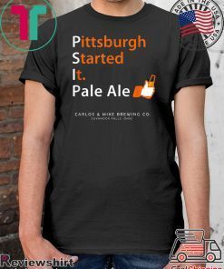 Carlos & Mike Brewing - Pittsburgh Started It Pale Ale Beer T-Shirt