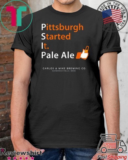 Carlos & Mike Brewing - Pittsburgh Started It Pale Ale Beer T-Shirt