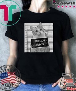 Cat Meme Shirt - The Dog Did It T-Shirt