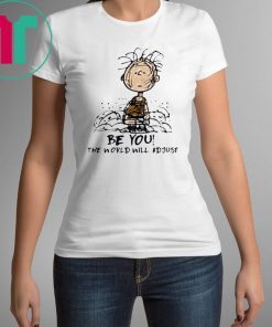 Charlie Brown Be You The World Will Adjust Shirt