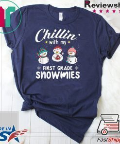 Chillin' With My First Grade Snowmies Teacher Xmas Gifts T-Shirt