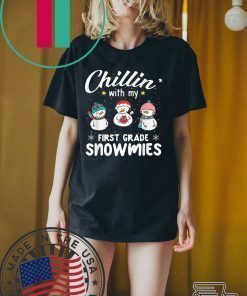 Chillin' With My First Grade Snowmies Teacher Xmas Gifts T-Shirt