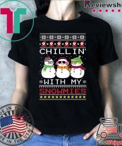 Chillin with my Snowmies Xmas Ugly Christmas T-Shirt