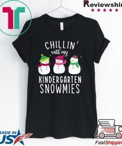 Chillin’ with my kindergarten snowmies christmas shirt