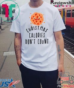 Christmas Calories don’t count T-Shirt